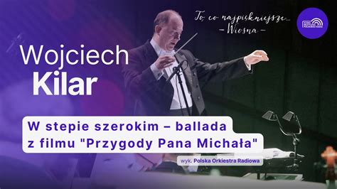 W Stepie Szerokim Ballada Z Filmu Przygody Pana Micha A To Co