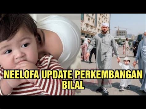 NEELOFA UPDATE PERKEMBANGAN BILAL INI YANG PALING NEELOFA BANGGA BUAT