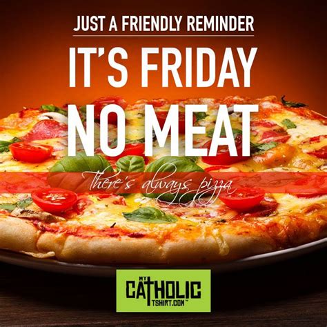 Friendly Reminder No Meat Today There S Always Pizza With No Meat Of Course ‪ ‎lent2015