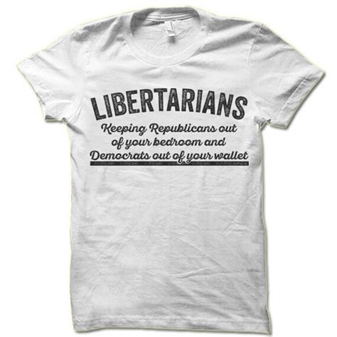 Libertarian T Shirt Funny Political T Shirts Libertarian