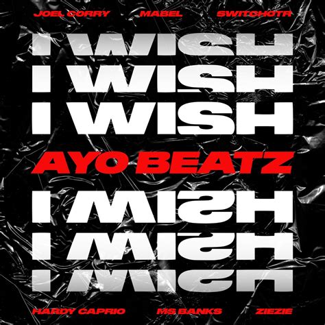 ‎i Wish Ayo Beatz Remix Feat Switchotr Hardy Caprio Ms Banks Ziezie And Mabel Single