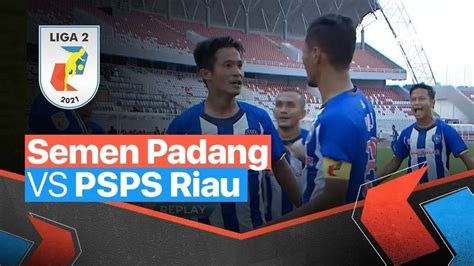 Mini Match Semen Padang Vs Psps Riau Liga Vidio