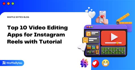 Top 10 Video Editing Apps For Instagram Reels With Tutorial