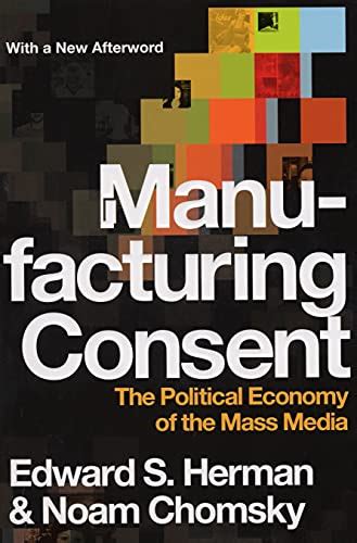 Manufacturing Consent The Political Economy Of The Mass Media Kindle