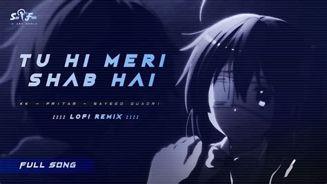 Tu Hi Meri Shab Hai Tu Waqt Mere Liye Lofi Remix 💙 See And Feel