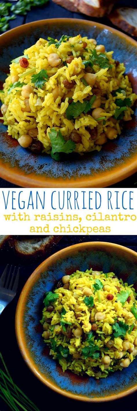 Vegan Curried Rice With Raisins Cilantro And Chickpeas Recipe Vegetarian Dishes Vegan