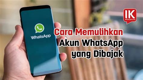 Akun Whatsapp Dibajak Jangan Panik Ini Cara Mengatasinya