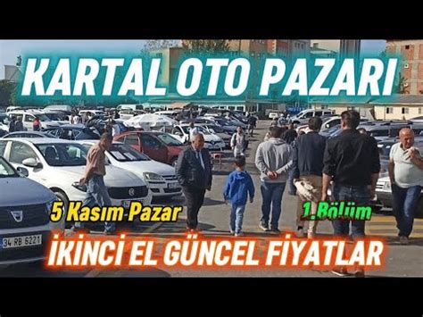 Kartal Oto Pazari K Nc El G Ncel F Yatlar Kas M Youtube