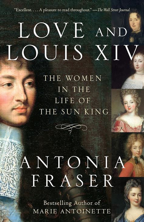 Love And Louis Xiv The Women In The Life Of The Sun King