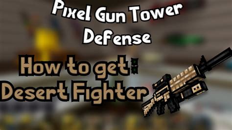 How To Get The Desert Fighter Gun Pixel Gun Tower Defense Roblox