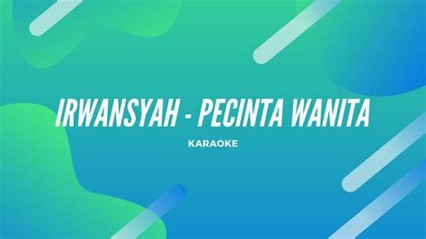 Pecinta Wanita Irwansyah Karaoke Version Youtube