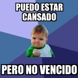 Meme Bebe Exitoso Puedo Estar Cansado Pero No Vencido