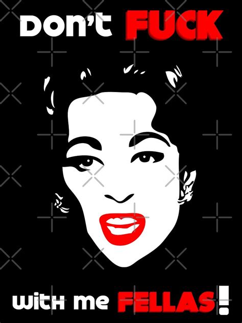 Mommie Dearest Don T Fuck With Me Fellas Original Pop Art By William Cuccio T Shirt By
