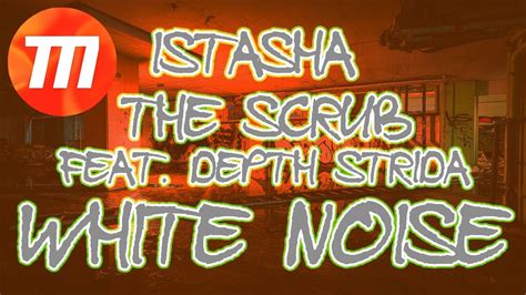 White Noise Istasha The Scrub Feat Depth Strida Youtube