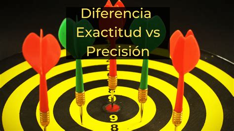 Qu Diferencia Hay Entre Exactitud Y Precisi N Quimiclan