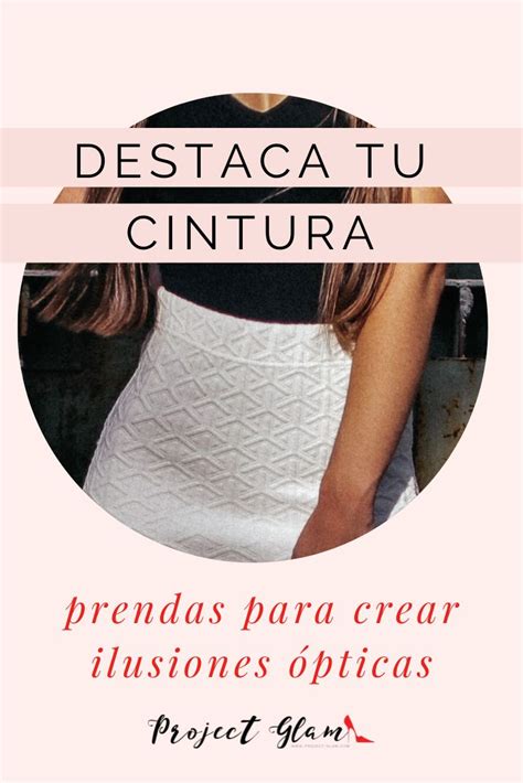 Prendas Para Destacar Tu Cintura Project Glam Ropa Para Cuerpo