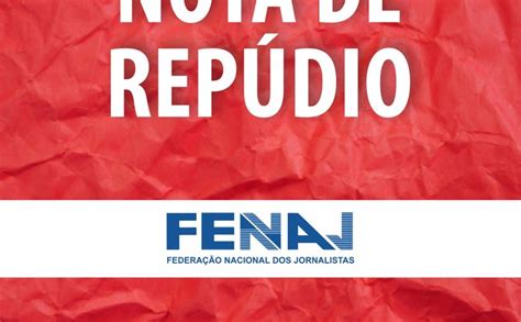 Sindjornal E Fenaj Lança Nota De Repúdio Contra Presidente Da Câmara