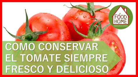 Cómo conservar los TOMATES por más tiempo frescos YouTube