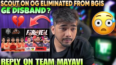 Scout On Og Eliminated From Bgis Reply On Team Mayavi Ge Lineup