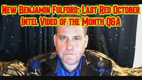 New Benjamin Fulford Last Red October Intel Video Of The Month Q A