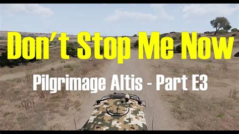 Arma 3 Pilgrimage Altis Part E3 Don T Stop Me Now YouTube