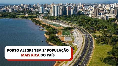 Porto Alegre Tem Maior Renda Entre Capitais Em Mapa Da Riqueza Veja