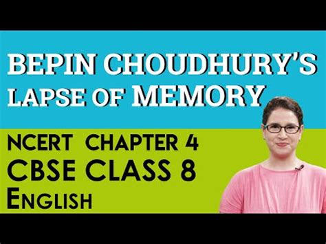 Explanation Ch 4 Bepin Choudhury S Lapse Of Memory English Class 8