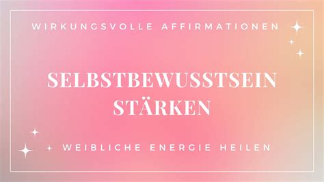 MÄCHTIGE AFFIRMATIONEN Selbstbewusstsein stärken WEIBLICHE ENERGIE