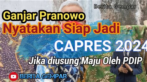 Gempar Ganjar Pranowo Nyatakan Siap Jadi Capres Youtube