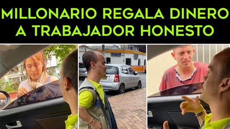 Millonario Regala Dinero A Trabajador Honesto YouTube