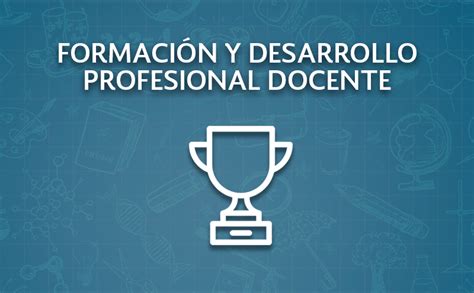 Formaci N Y Desarrollo Profesional Docente Modeloeducativo