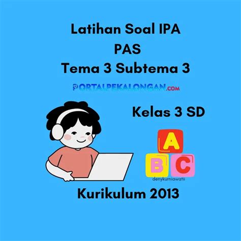 15 Latihan Soal Ipa Pas Kelas 3 Sd Tema 3 Subtema 3 Perubahan Wujud Benda Beserta Kunci Jawaban