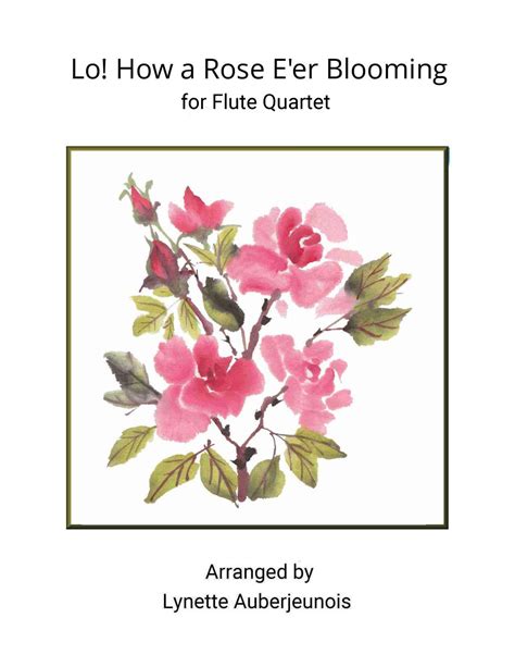 Lo How A Rose Eer Blooming Flute Quartet Arr Lynette Auberjeunois