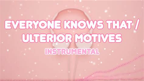 Everyone Knows That Ulterior Motives” Unknown Song Instrumental