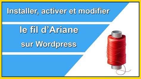 Installer Activer Et Modifier Le Fil D Ariane Sur Wordpress Yoast