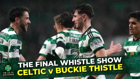 Celtic v Buckie Thistle: LIVE Post Match Reaction Show | Scottish Cup ...