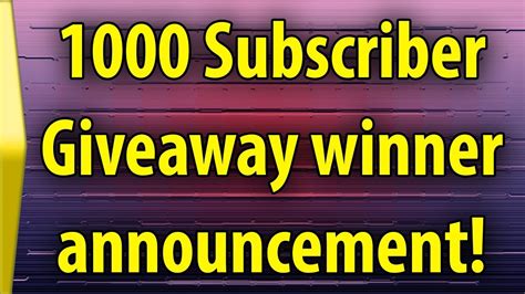 1000 Subscriber Giveaway Winner Announcement Youtube