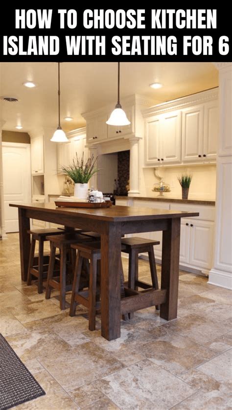 Guide To Choose Kitchen Island With Seating For 6