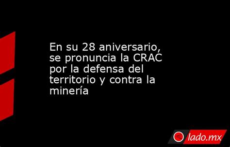 En Su 28 Aniversario Se Pronuncia La Crac Por La Defensa Del