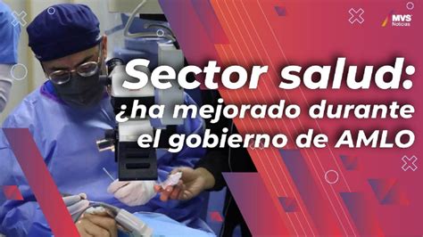 ¿amlo Ha Cumplido Con Sus Objetivos En El Sector Salud Mvs Noticias