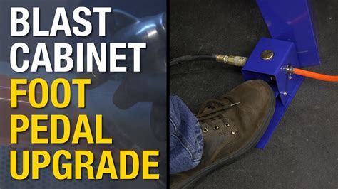 Abrasive Blasting Upgrade Your Blast Cabinet With A New Foot Pedal