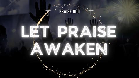 Let Praise Awaken lyrics by Planetshakers 찬양이 깨어나게 하소서 YouTube