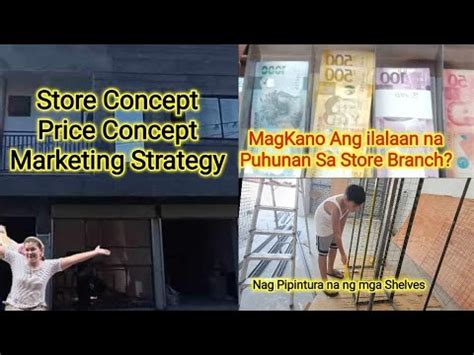 Magkano Ang Puhunan Sa First Store Branch Namin Business Concept Na