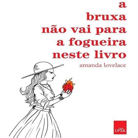 A Bruxa Nao Vai Para A Fogueira Neste Livro Autor Amanda Lovelace