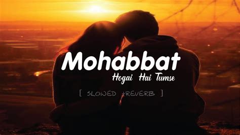 Mohabbat Ho Gayi Hai Tumse New Hindi Song Shrey Singhal Lofi