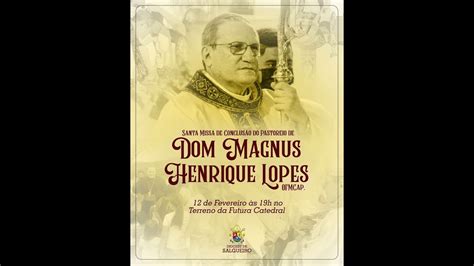 Missa de conclusão do pastoreio de Dom Magnus Henrique Lopes na Diocese