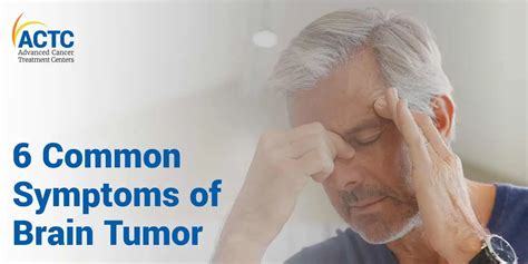 6 Common Symptoms Of Brain Tumor You Must Know Actc