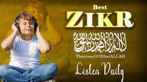 La Ilaha Illallah Heart Soothing Zikr Listen Daily Best Relaxing