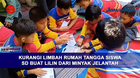 Kurangi Limbah Rumah Tangga Siswa Sd Buat Lilin Dari Minyak Jelantah