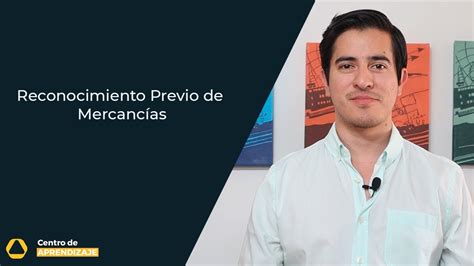 Reconocimiento Previo De Las Mercanc As Cu Les Son Sus Beneficios